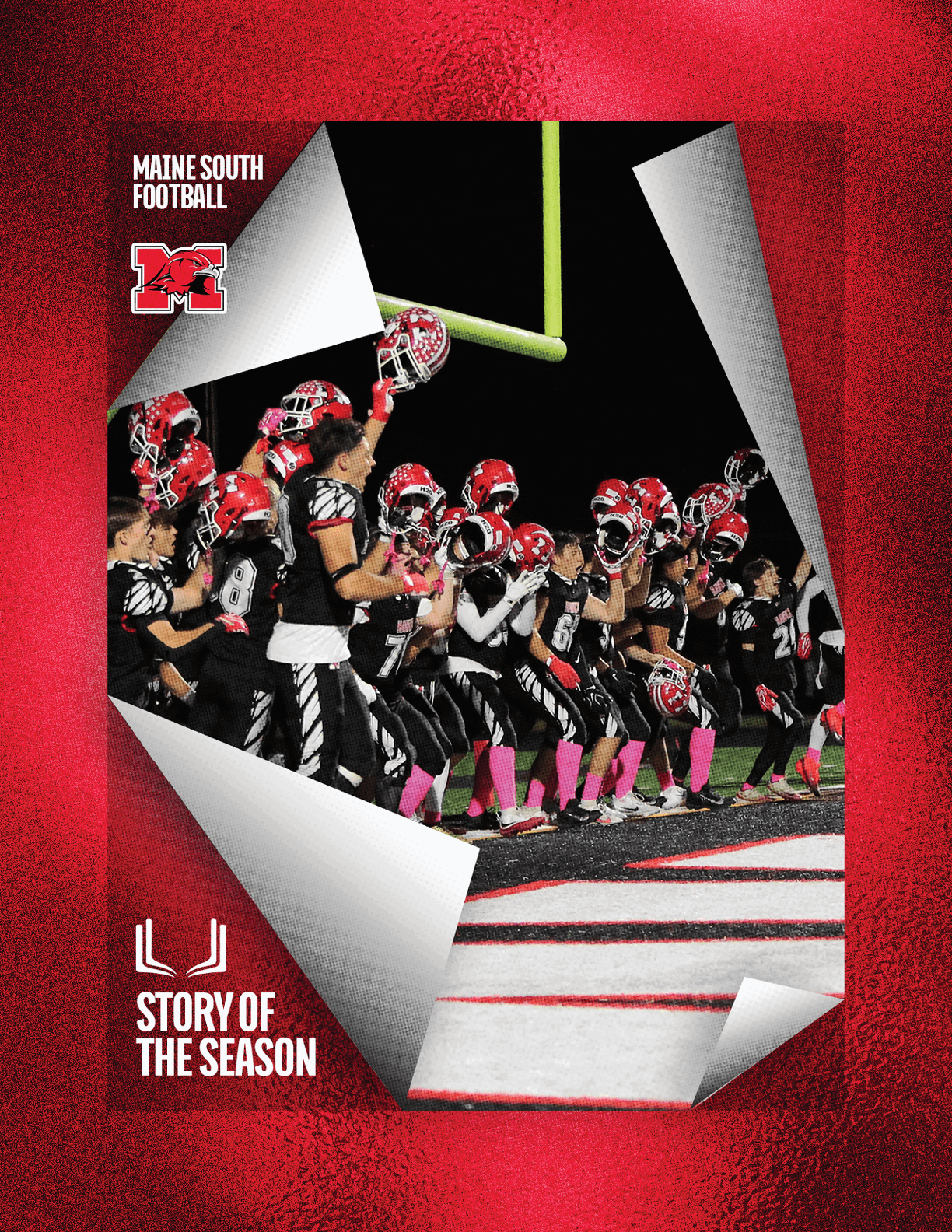 A group of football players in black and red uniforms with pink socks are celebrating on a field under a goalpost with a red textured border and text reading Maine South Football and Story of the Season. Description generated by AI
