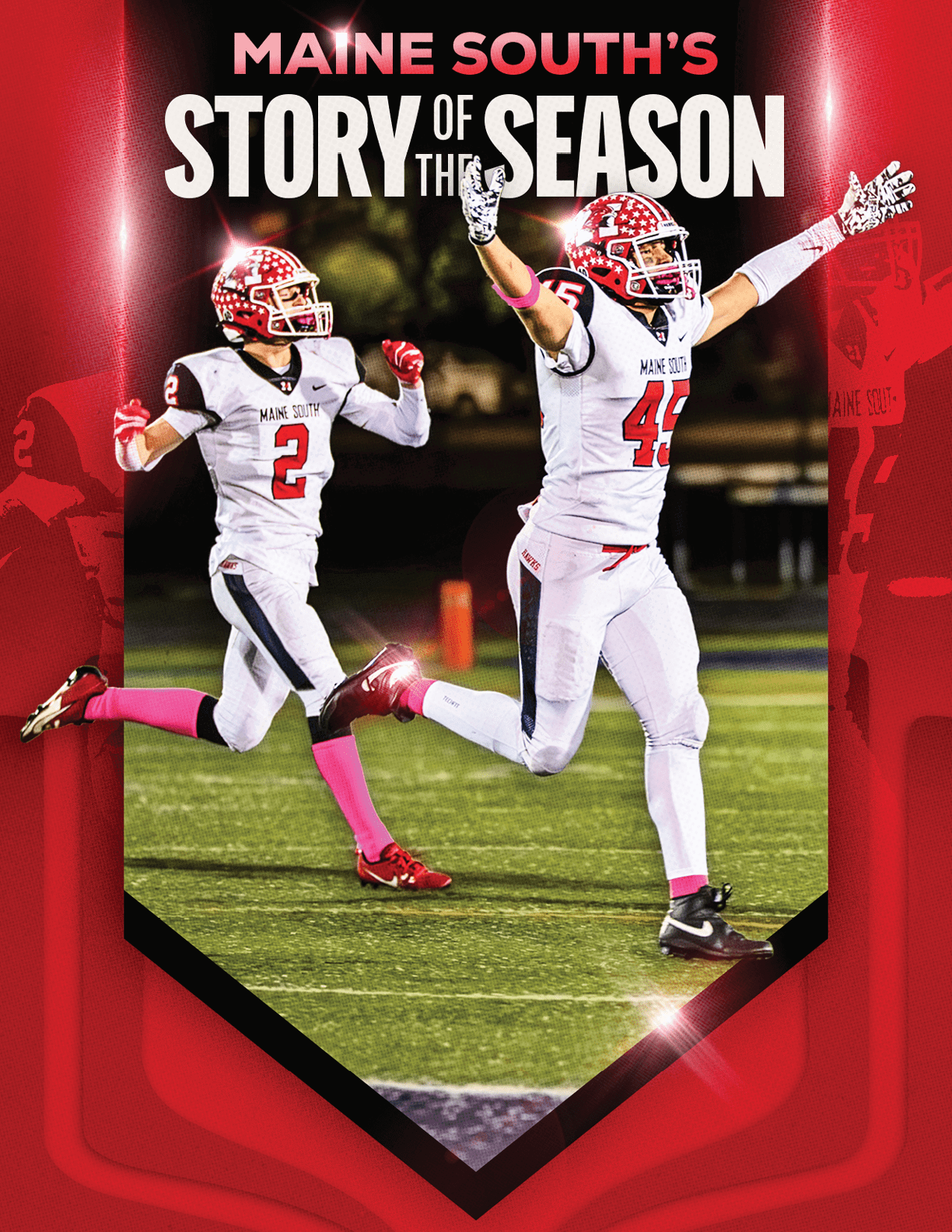 Two athletes in white and red football uniforms with pink socks celebrate on a field under bright lights with the text “Maine South's Story of the Season" above them. Description generated by AI