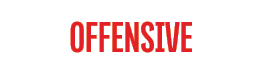 OFFENSIVE 