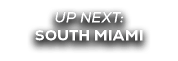 UP NEXT: SOUTH MIAMI