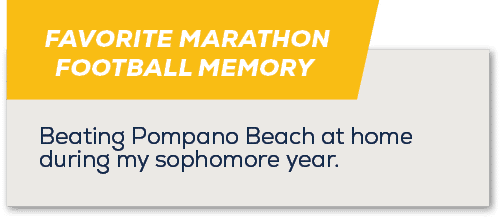 FAVORITE MARATHON FOOTBALL MEMORY,Beating Pompano Beach at home during my sophomore year
