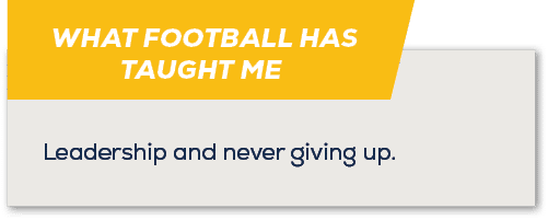 WHAT FOOTBALL HAS TAUGHT ME ,Leadership and never giving up