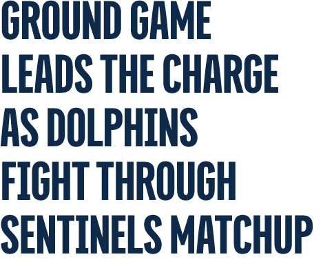 Ground Game Leads the Charge as Dolphins Fight Through Sentinels Matchup 