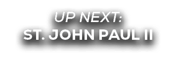 UP NEXT: st. john paul ii