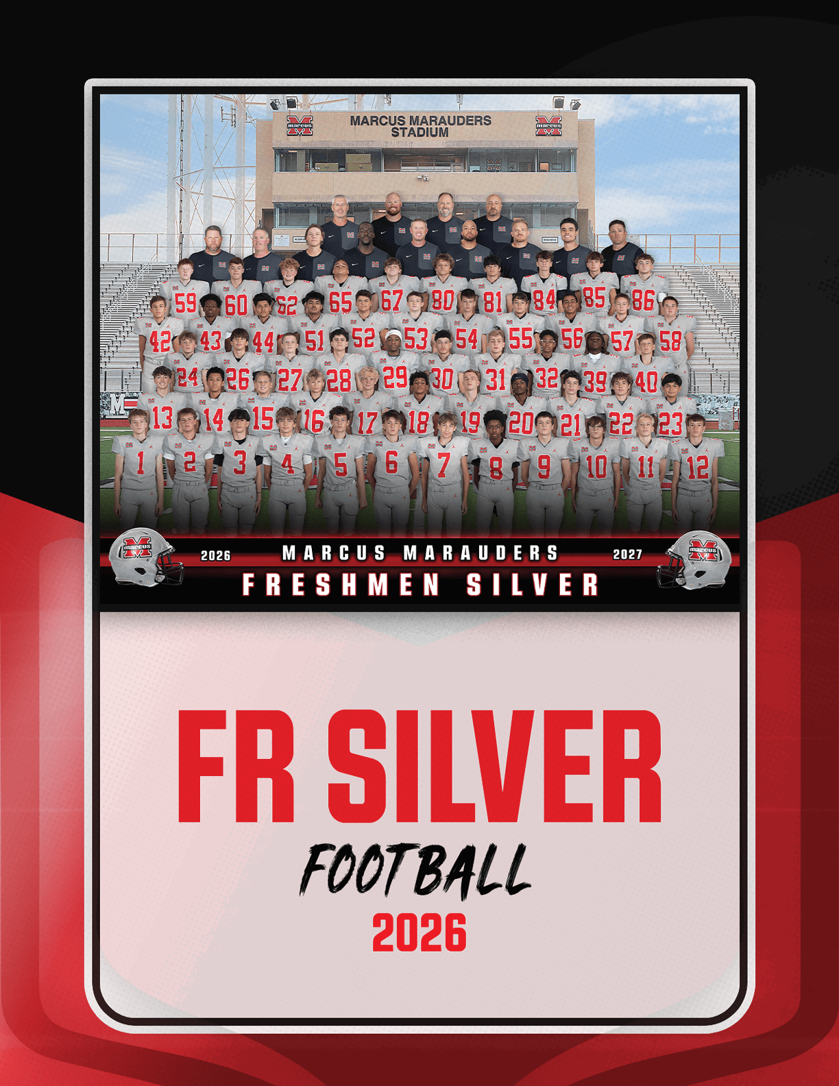 A large group of people wearing football uniforms and coaches in black shirts pose for a team photo on bleachers in front of a stadium labeled Marcus High School with a graphic below reading Marcus Marauders Freshmen Silver and FR Silver Football 2026. Description generated by AI