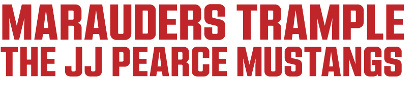 MARAUDERS TRAMPLE the jJ Pearce Mustangs