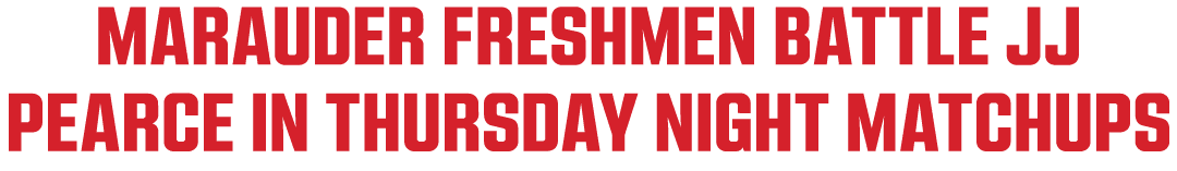 Marauder Freshmen Battle JJ Pearce in Thursday Night Matchups