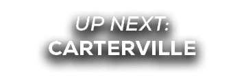 UP NEXT: CARTERVILLE
