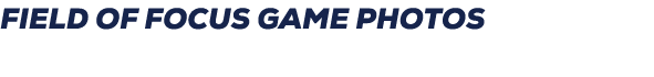FIELD OF FOCUS GAME PHOTOS