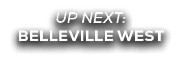 UP NEXT: BELLEVILLE WEST