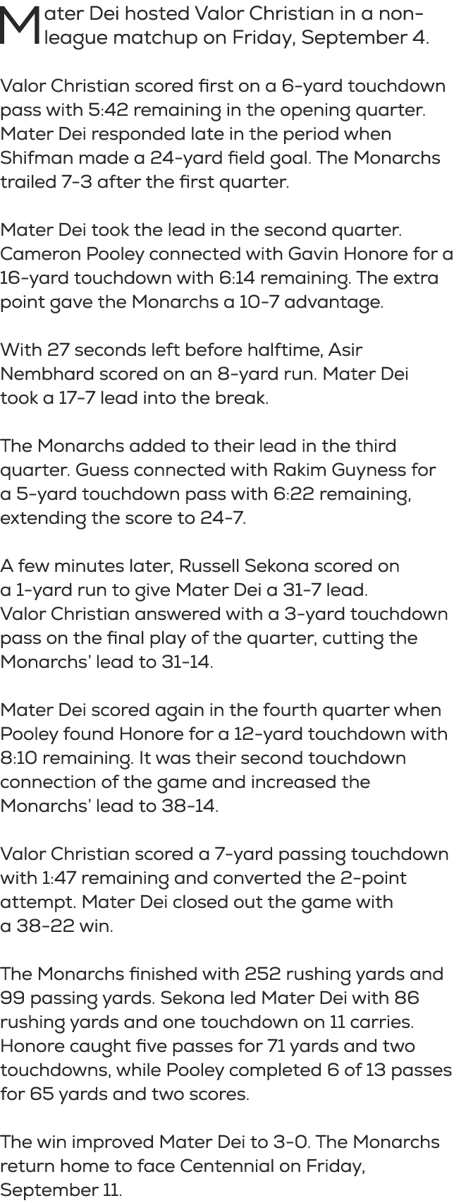 Mater Dei hosted Valor Christian in a non league matchup on Friday, September 4. Valor Christian scored first on a 6 ...