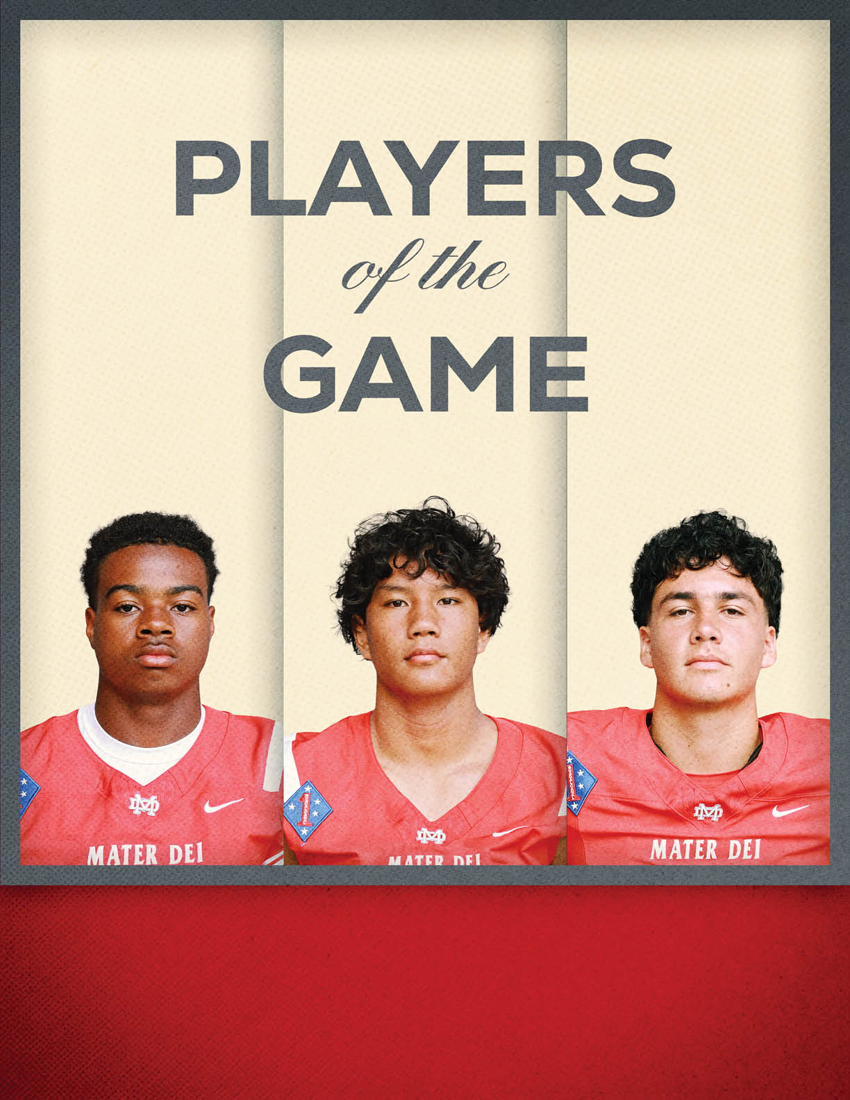 Three people wearing red sports jerseys with the text “Mater Dei" are shown from the shoulders up under the heading "Players of the Game" on a beige and red background. Description generated by AI