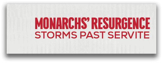 Monarchs’ Resurgence Storms Past Servit