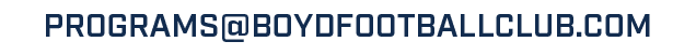 PROGRAMS@BOYDFOOTBALLCLUB.COM 