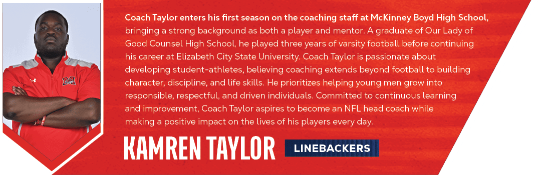 linebackers,kamren taylor,Coach Taylor enters his first season on the coaching staff at McKinney Boyd High School, br...