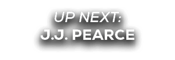 UP NEXT: j.j. pearce