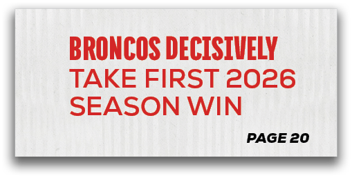 page 20,broNcos DECISIVELY TAKE FIRST 2026 SEASON WI