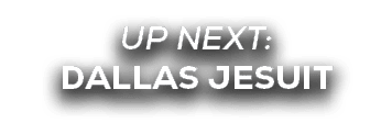 UP NEXT: dallas jesuit
