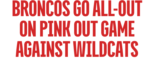broNcos go all out on pink out game against wildcats