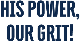 HIS POWER, OUR GRIT!