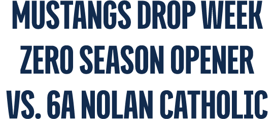 Mustangs Drop Week Zero Season Opener vs. 6A Nolan Catholic