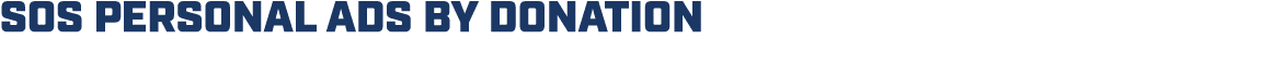 SOS PERSONAL ADS BY DONATION