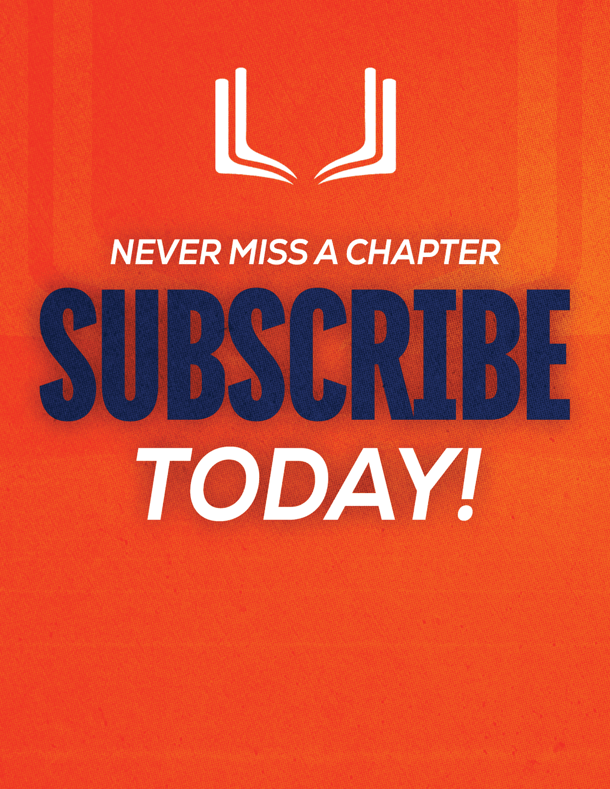 A sign that says “Never Miss a Chapter Subscribe Today!". Description generated by AI
