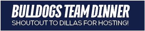 BULLDOGS TEAM DINNER SHOUTOUT TO DILLAS FOR HOSTING