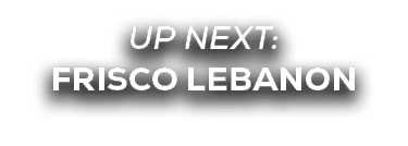 UP NEXT: frisco lebanon