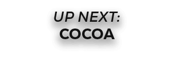 UP NEXT: cocoa
