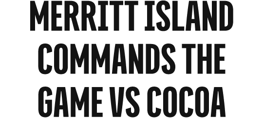 Merritt Island commands the game vs cocoa