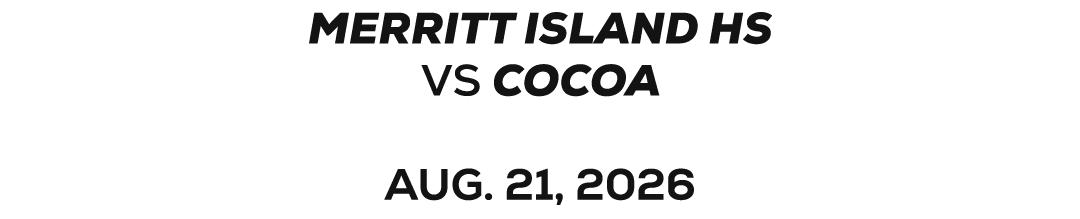 merritt island hs VS COCOA AUG. 21, 2026 