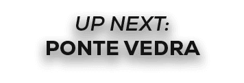 UP NEXT: PONTE VEDRA