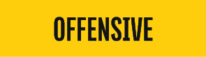 OFFENSIVE