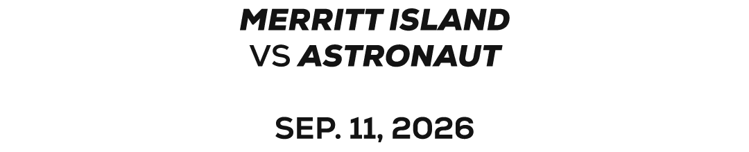 merritt island VS ASTRONAUT SEP. 11, 2026 