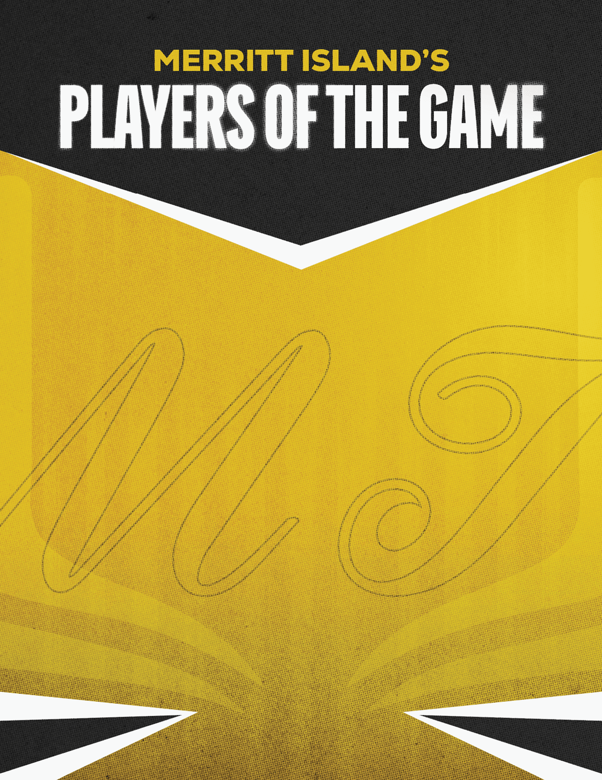 Merritt Island's Players of the Game graphic features bold white and yellow text on a black and yellow background with stylized letters “M" and "I" faintly visible. Description generated by AI