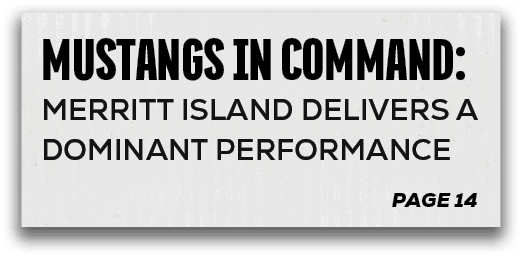 page 14,mustangs in command: MERRITT ISLAND DELIVERs A DOMINANT PERFORMANC