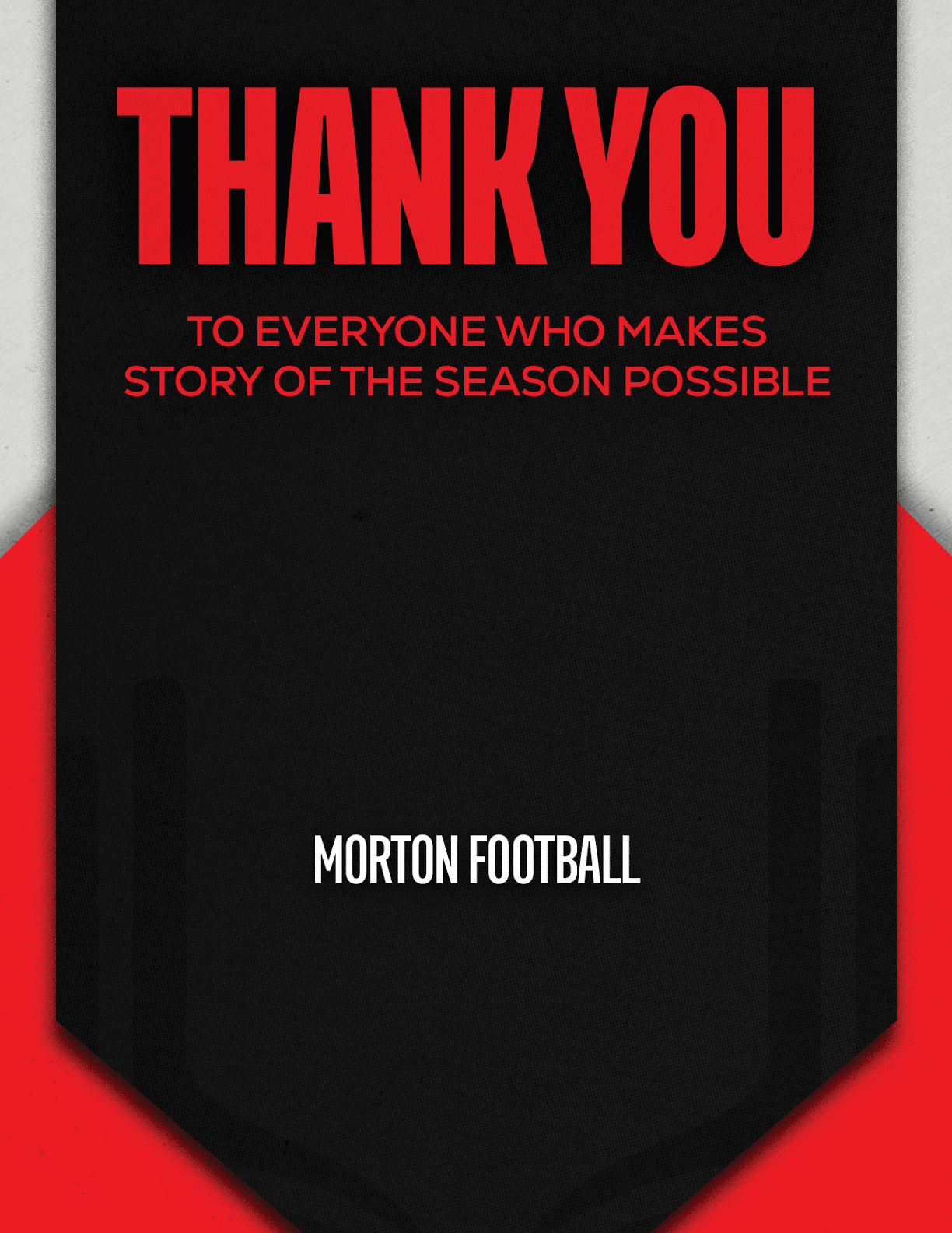 Thank you message in bold red text on a black and red background expressing gratitude to everyone who makes the story of the season possible, signed by Morton Football. Descripci n generada con IA
