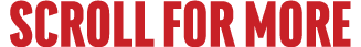 scroll FOR more