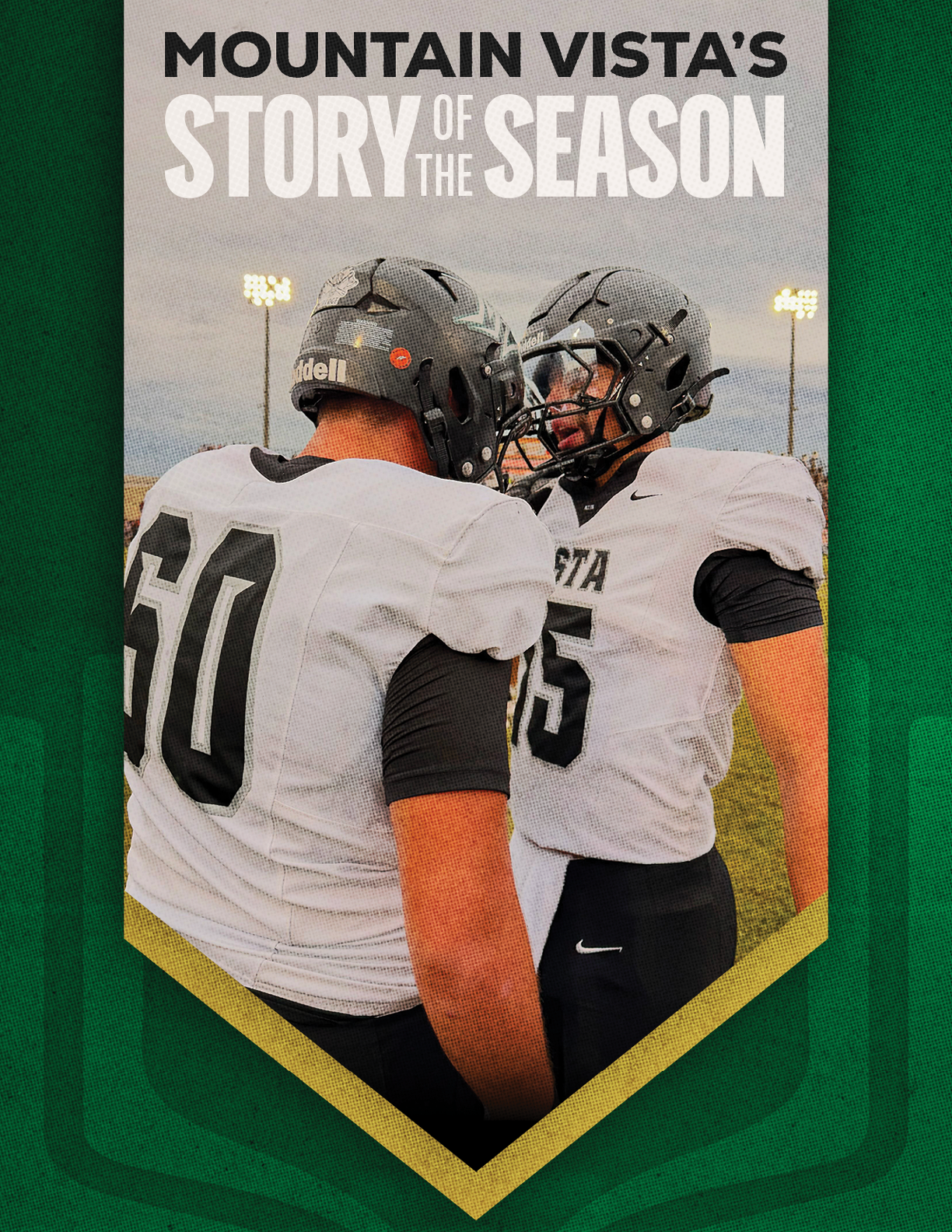 Two people in football uniforms and helmets stand facing each other on a field under stadium lights with the text Mountain Vista's Story of the Season above them. Description generated by AI