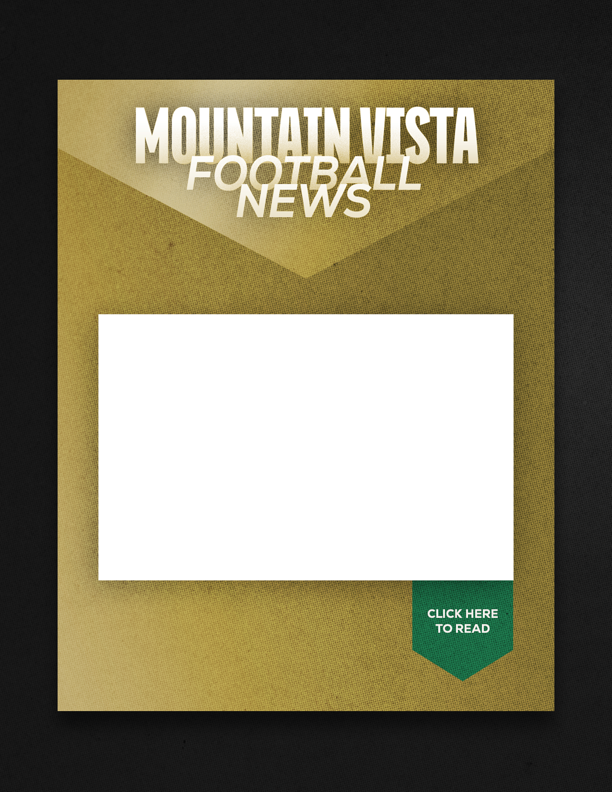 A textured gold and black graphic with the text Mountain Vista Football News at the top and a blank white rectangle in the center with a small green tag at the bottom right that says Click Here to Read. Description generated by AI