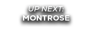 UP NEXT: montrose