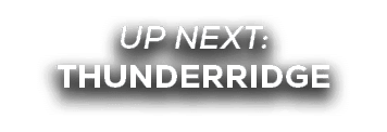 UP NEXT: thunderridge