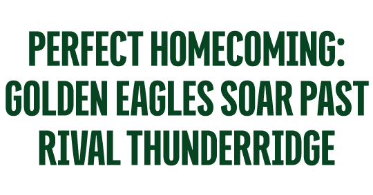 PERFECT HOMECOMING: GOLDEN EAGLES SOAR PAST rival THUNDERRIDGE