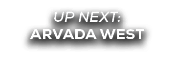 UP NEXT: arvada west