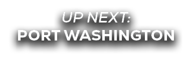 UP NEXT: port washington