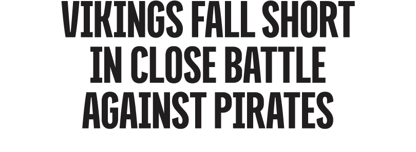 Vikings fall short in close battle against pirates