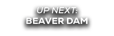 UP NEXT: beaver dam