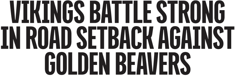 Vikings Battle Strong in road Setback against golden beavers