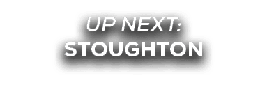 UP NEXT: STOUGHTON